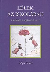 LÉLEK AZ ISKOLÁBAN - PROBLÉMÁK ÉS ERŐFORRÁSOK A-Z (2014)