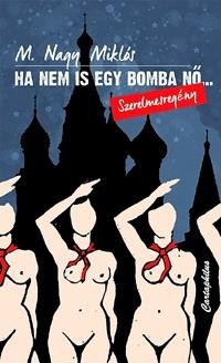 HA NEM IS EGY BOMBA NŐ - SZERELMESREGÉNY (2014)