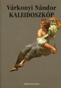 KALEIDOSZKÓP (ÖSSZEGYŰJTÖTT TANULMÁNYOK III.) (2014)
