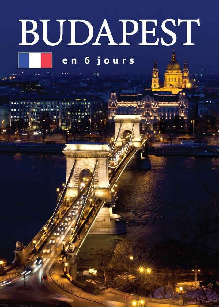 BUDAPEST EN 6 JOURS - BUDAPEST 6 NAP ALATT - FRANCIA (2014)
