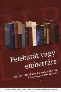 FELEBARÁT VAGY EMBERTÁRS - BIBLIAFORDÍTÁSOK ÉS HASZNÁLATUK A MAI MAGYARORSZÁGON (2014)