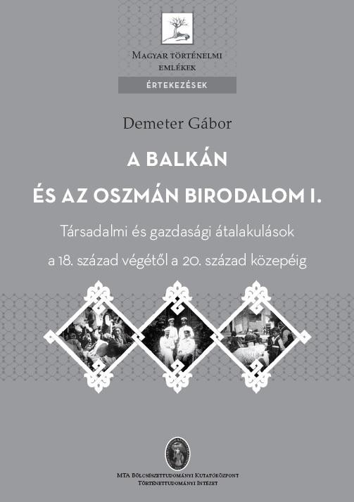 A BALKÁN ÉS AZ OSZMÁN BIRODALOM I. - ÉRTEKEZÉSEK (2014)