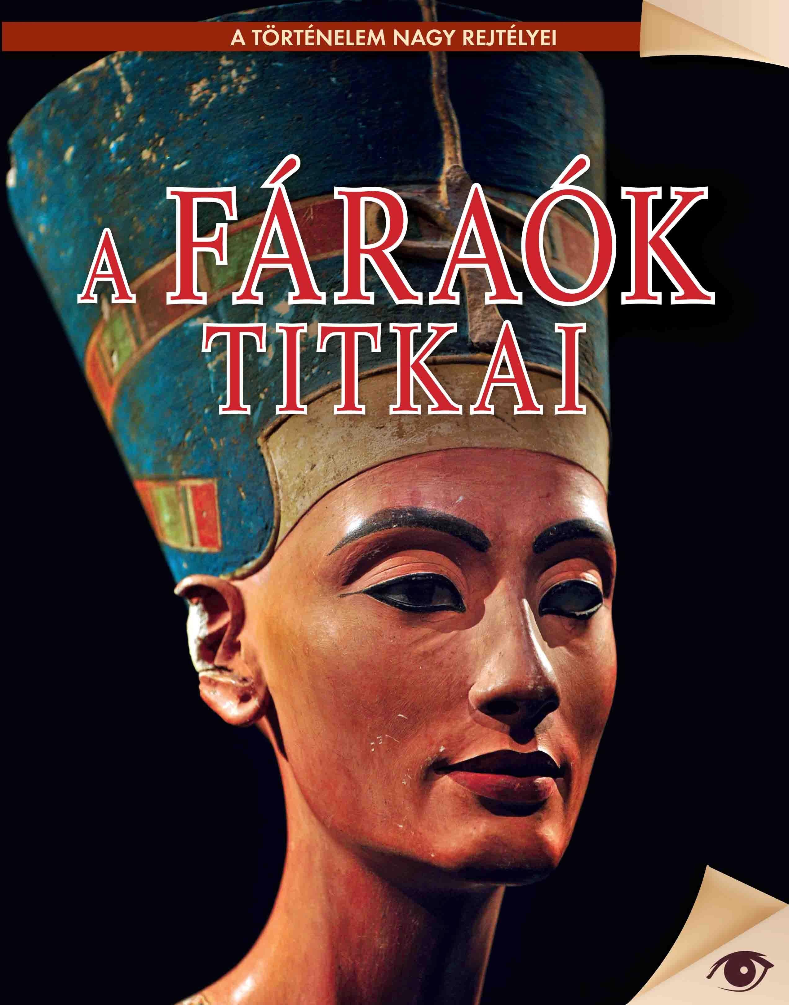 A FÁRAÓK TITKAI - A TÖRTÉNELEM NAGY REJTÉLYEI (2014)