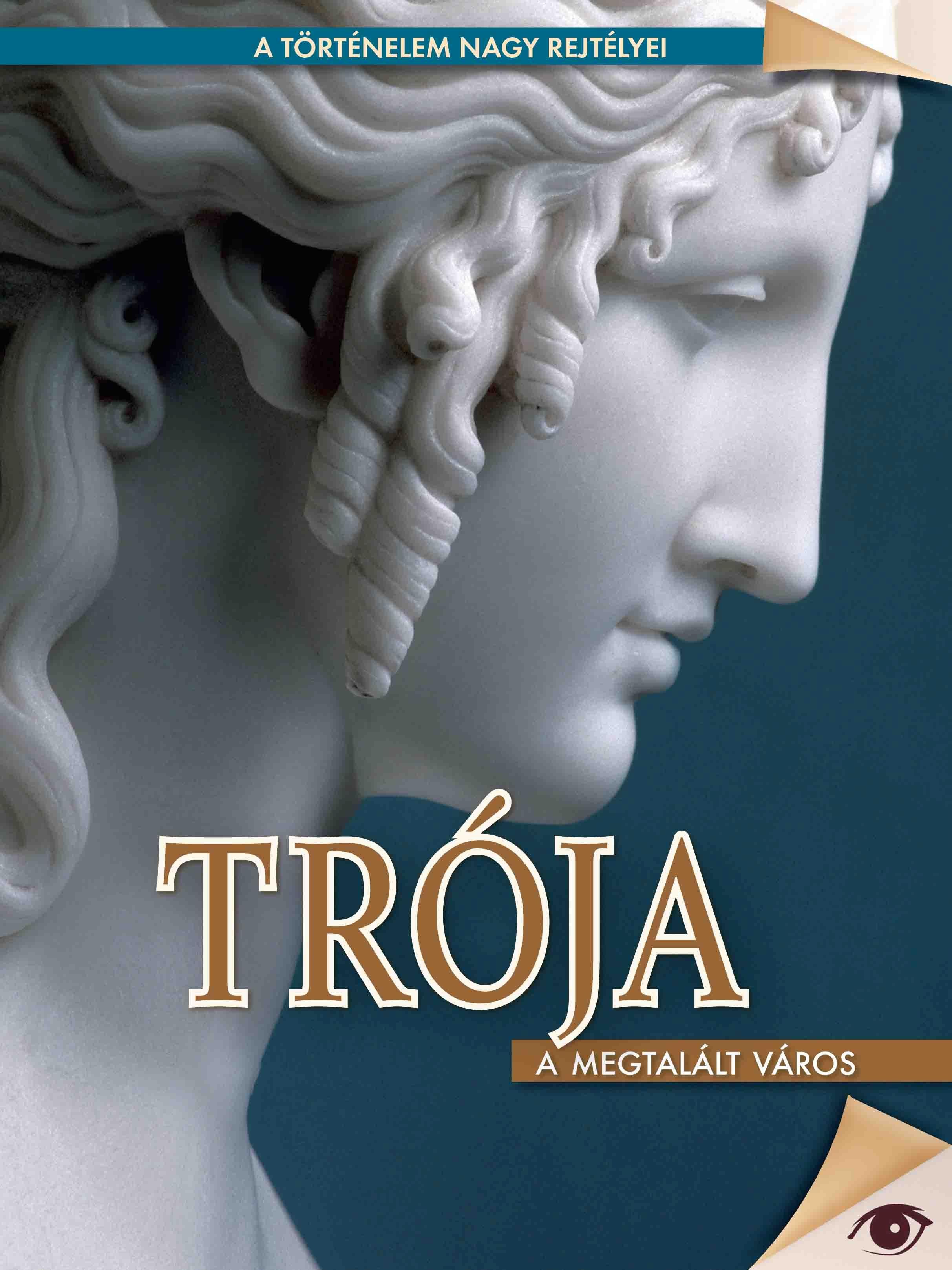 TRÓJA - A MEGTALÁLT VÁROS - A TÖRTÉNELEM NAGY REJTÉLYEI (2014)