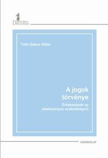 A JOGOK TÖRVÉNYE - ÉRTEKEZÉSEK AZ ALKOTMÁNYOS SZABADSÁGRÓL. (2014)