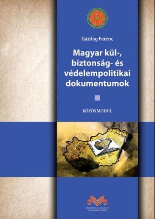 MAGYAR KÜL-, BIZTONSÁG- ÉS VÉDELEMPOLITIKAI DOKUMENTUMOK (2013)