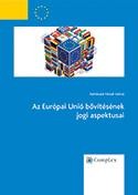 AZ EURÓPAI UNIÓ BŐVÍTÉSÉNEK JOGI ASPEKTUSAI (2014)