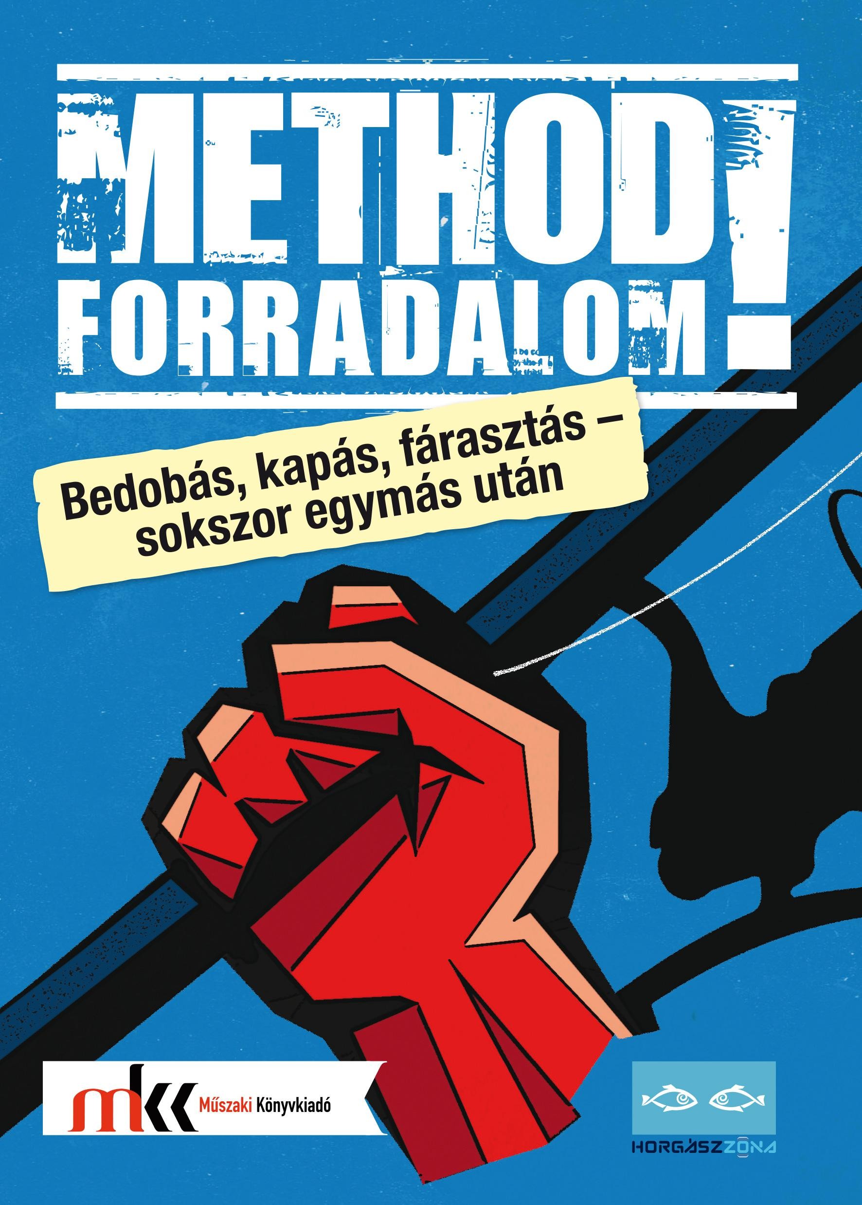 METHOD FORRADALOM! - BEDOBÁS, KAPÁS, FÁRASZTÁS  SOKSZOR EGYMÁS UTÁN (2014)
