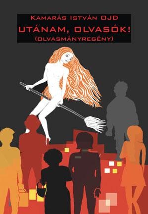 UTÁNAM, OLVASÓK! (OLVASMÁNYREGÉNY) (2014)