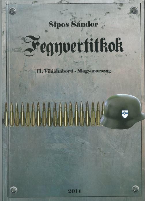 FEGYVERTITKOK - II. VILÁGHÁBORÚ-MAGYARORSZÁG (2014)
