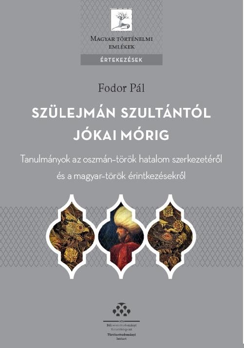SZÜLEJMÁN SZULTÁNTÓL JÓKAI MÓRIG - ÉRTEKEZÉSEK (2014)