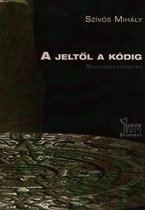A JELTŐL A KÓDIG - RENDSZERES SZEMIOTIKA (2013)