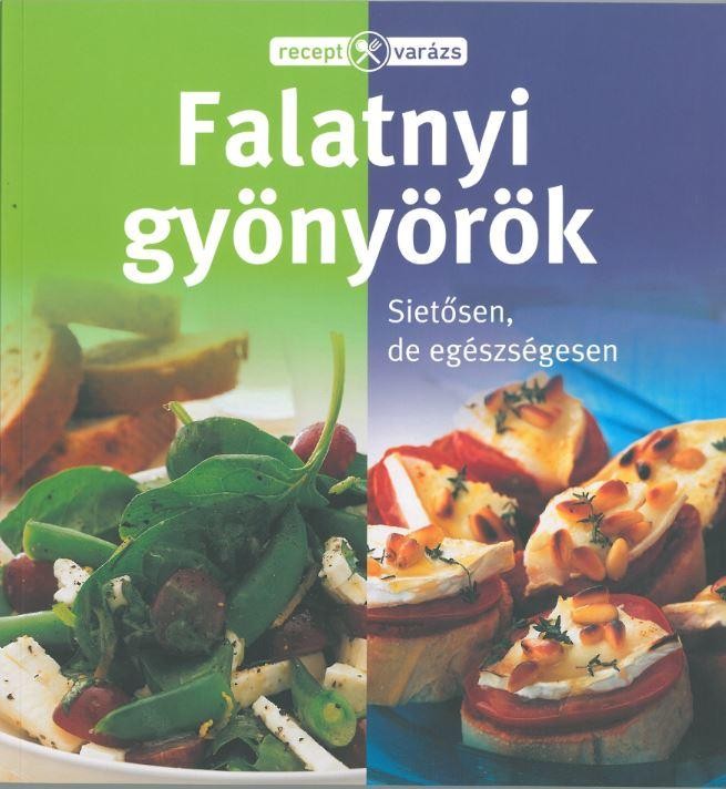 FALATNYI GYÖNYÖRÖK - RECEPTVARÁZS (2014)