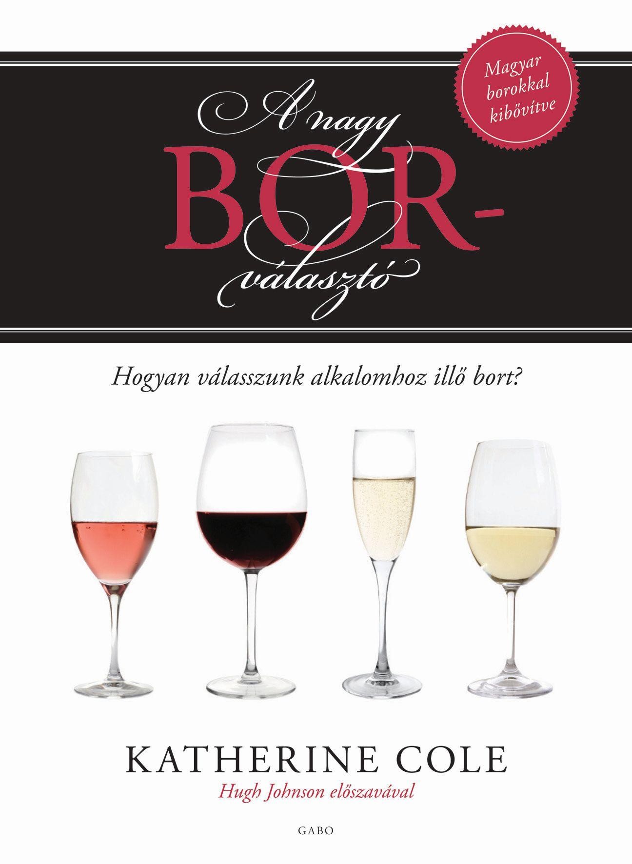 A NAGY BORVÁLASZTÓ - HOGYAN VÁLASSZUNK AZ ALKALOMHOZ ILLŐ BORT? (2014)