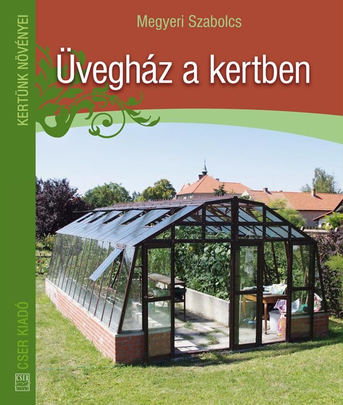 ÜVEGHÁZ A KERTBEN - KERTÜNK NÖVÉNYEI (2014)
