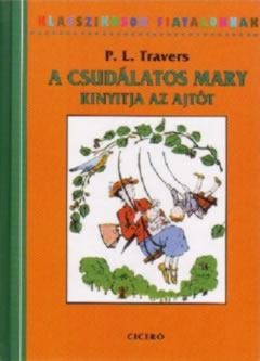 A CSUDÁLATOS MARY KINYITJA AZ AJTÓT - KLASSZIKUSOK FIATALOKNAK (2014)