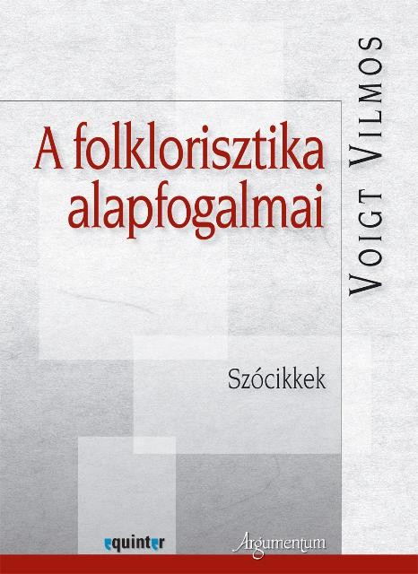 A FOLKLORISZTIKA ALAPFOGALMAI - SZÓCIKKEK (2014)