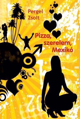 PIZZA, SZERELEM, MEXIKÓ (2013)