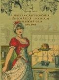 A MAGYAR GASZTRONÓMIAI ÉS BORÁSZATI IRODALOM BIBLIOGRÁFIÁJA 1695-1950 (2014)