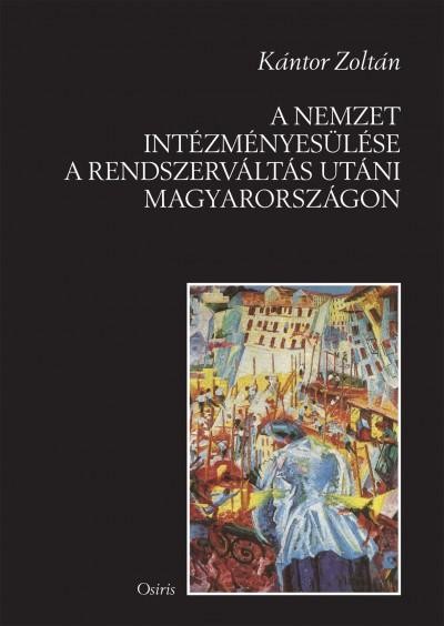 A NEMZET INTÉZMÉNYESÜLÉSE A RENDSZERVÁLTÁS UTÁNI MAGYARORSZÁGON