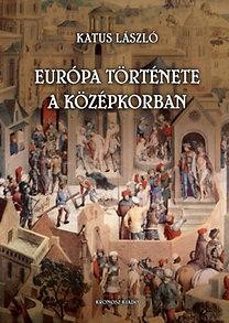 EURÓPA TÖRTÉNETE A KÖZÉPKORBAN (2014)