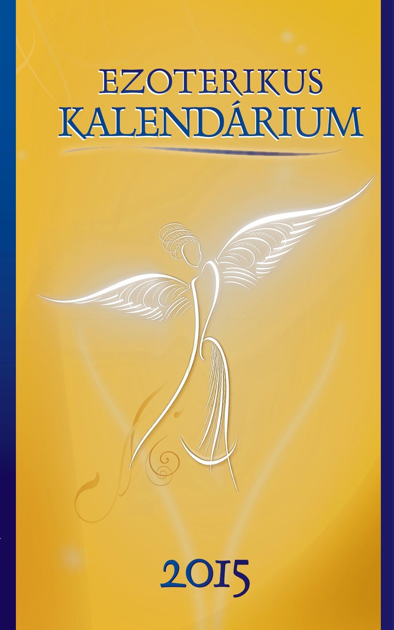 EZOTERIKUS KALENDÁRIUM 2015. (2014)