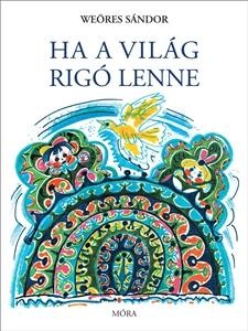 HA A VILÁG RIGÓ LENNE (2014)