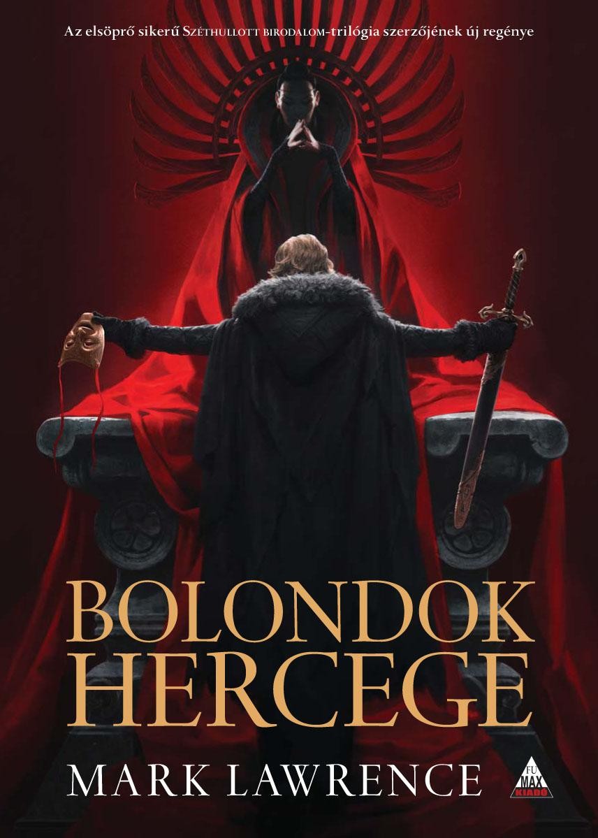 BOLONDOK HERCEGE - A VÖRÖS KIRÁLYNŐ HÁBORÚJA TRILÓGIA 1. (2014)