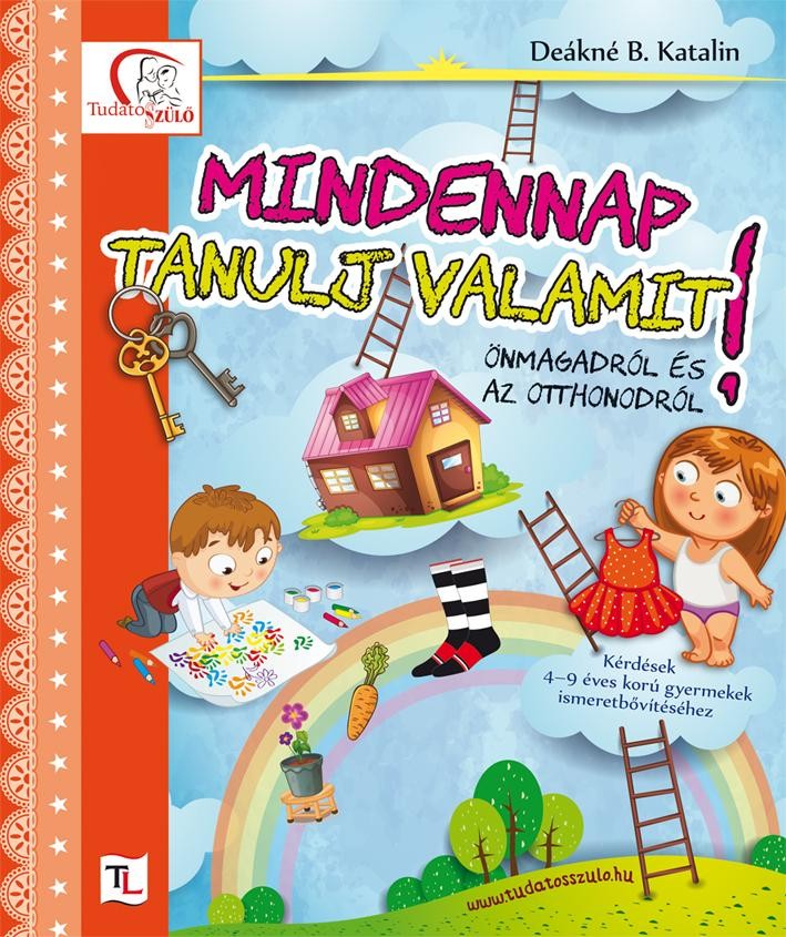 MINDENNAP TANULJ VALAMIT! - ÖNMAGADRÓL ÉS AZ OTTHONODRÓL (2014)