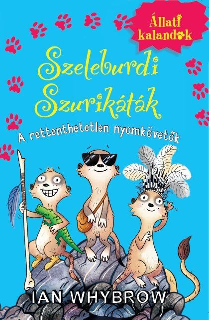 SZELEBURDI SZURIKÁTÁK 2. - A RETTENTHETETLEN NYOMKÖVETŐK (2014)