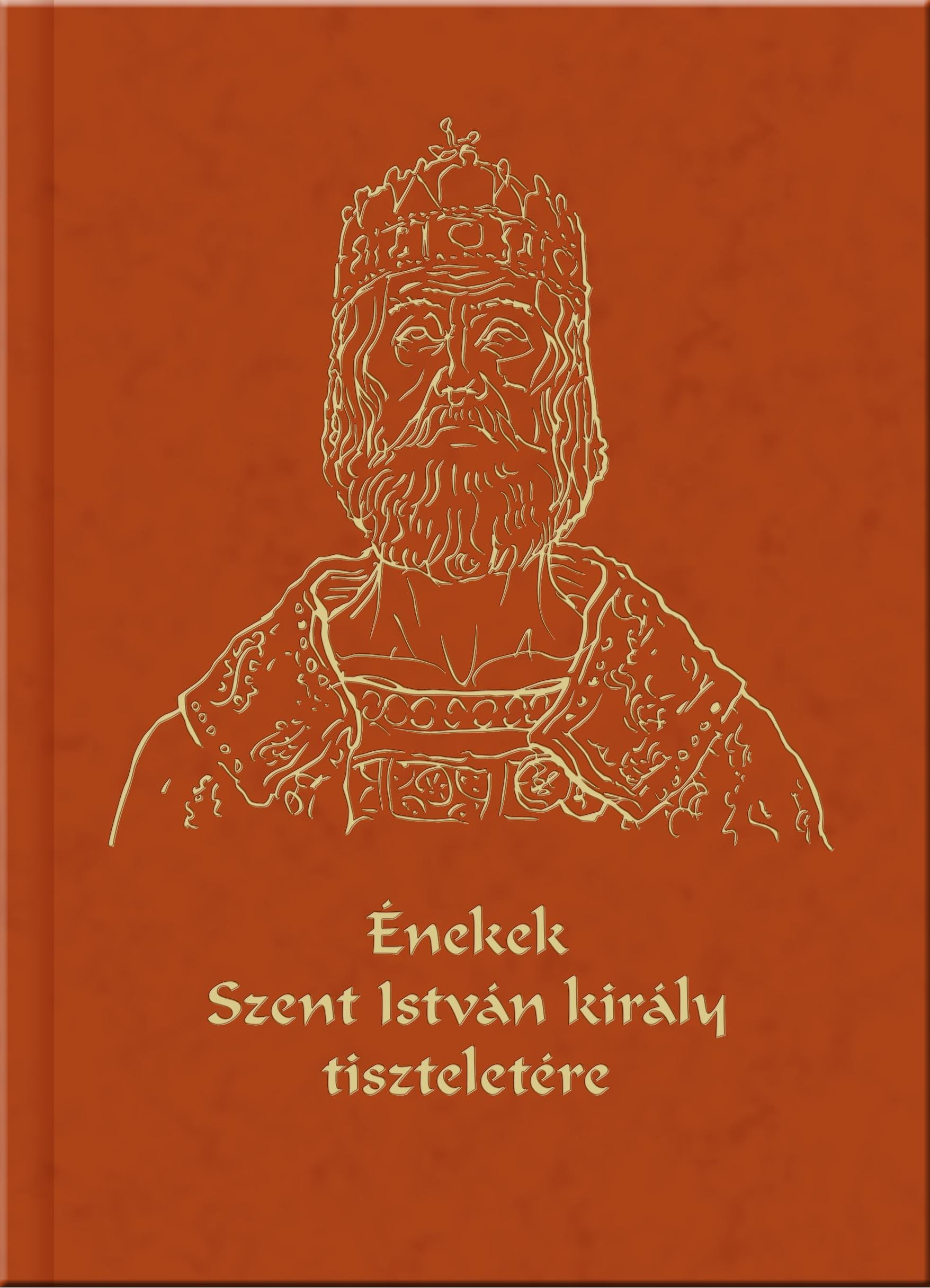 ÉNEKEK SZENT ISTVÁN KIRÁLY TISZTELETÉRE - CD-VEL (2014)