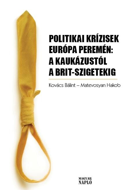 POLITIKAI KRÍZISEK EURÓPA PEREMÉN: A KAUKÁZUSTÓL A BRIT-SZIGETEKIG (2014)