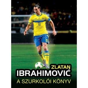 ZLATAN IBRAHIMOVIĆ - A SZURKOLÓI KÖNYV (2014)