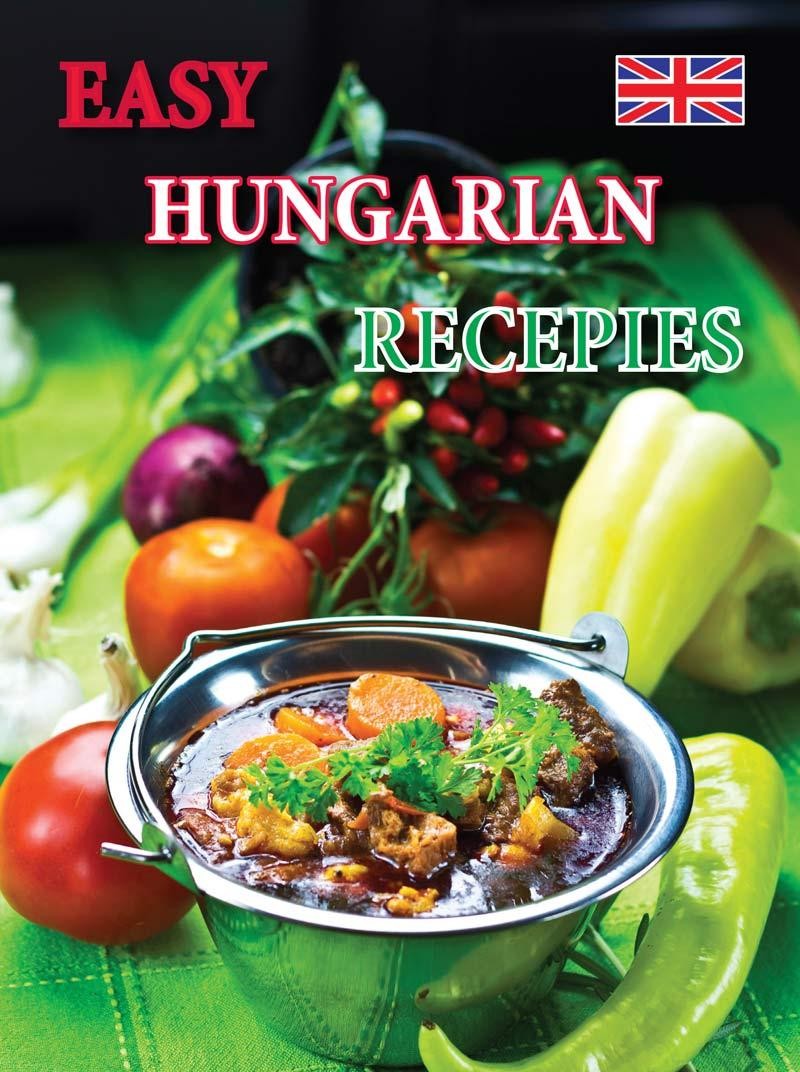 EASY HUNGARIAN RECEPIES (SZAKÁCSFÜZET, ANGOL) (2014)
