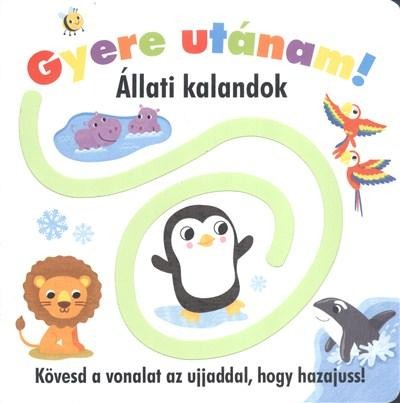 GYERE UTÁNAM! - ÁLLATI KALANDOK - KÖVESD A VONALAT AZ UJJADDAL, HOGY HAZAJUSS! (2014)