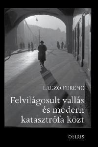 FELVILÁGOSULT VALLÁS ÉS MODERN KATASZTRÓFA KÖZT (2014)