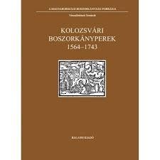 KOLOZSVÁRI BOSZORKÁNYPEREK 1564-1743 (2014)
