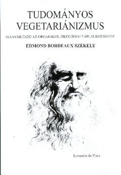 TUDOMÁNYOS VEGETARIANIZMUS - IRÁNYMUTATÓ AZ ORGANIKUS, ÖKOLÓGIAI TÁPLÁLKOZÁSHOZ (2014)