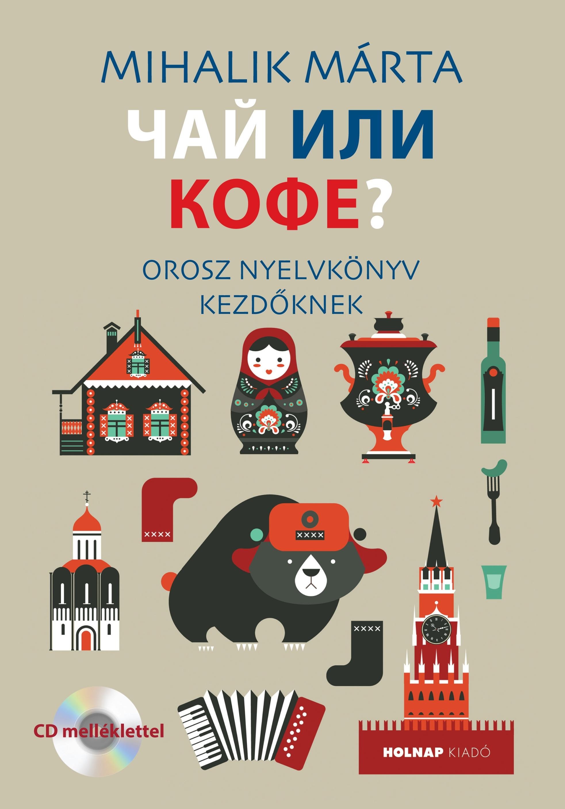 OROSZ NYELVKÖNYV KEZDŐKNEK (CSÁJ ILI KOFE?) - CD-VEL!! (2014)