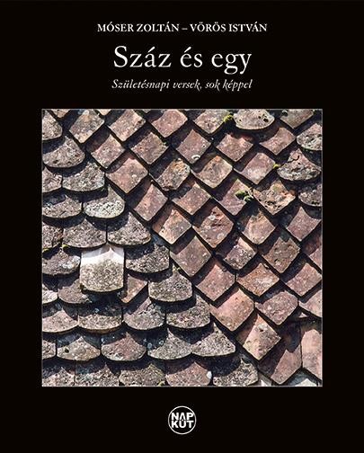 SZÁZ ÉS EGY - SZÜLETÉSNAPI VERSEK, SOK KÉPPEL (2014)