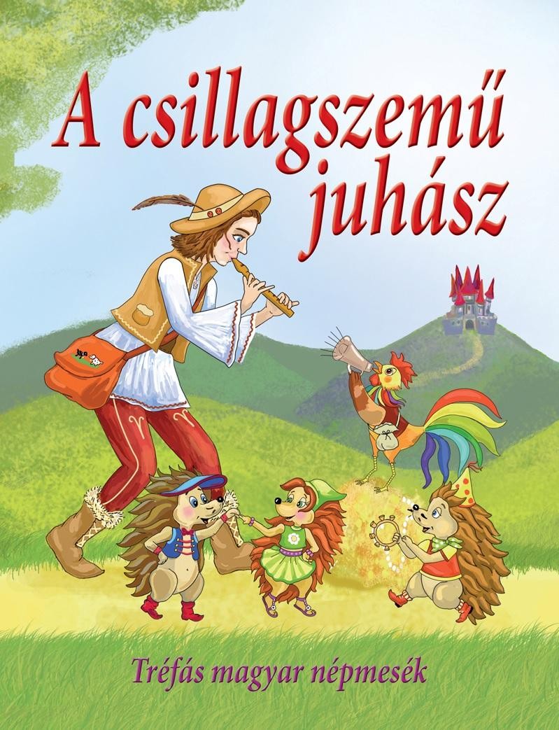 A CSILLAGSZEMŰ JUHÁSZ - TRÉFÁS MAGYAR NÉPMESÉK (2014)