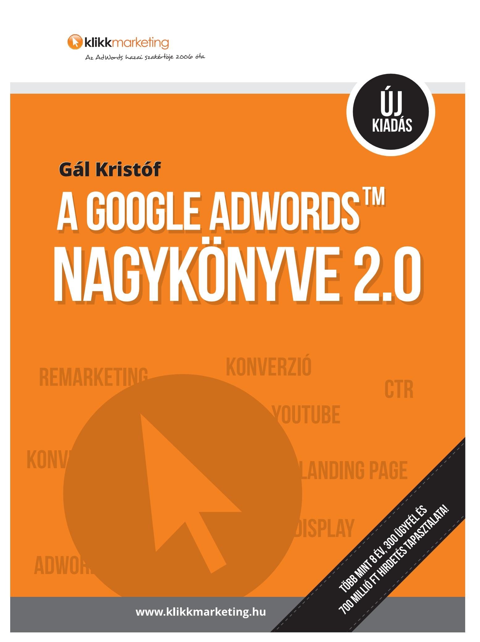 A GOOGLE ADWORDS NAGYKÖNYVE 2.0 - ÚJ KIADÁS (2014)