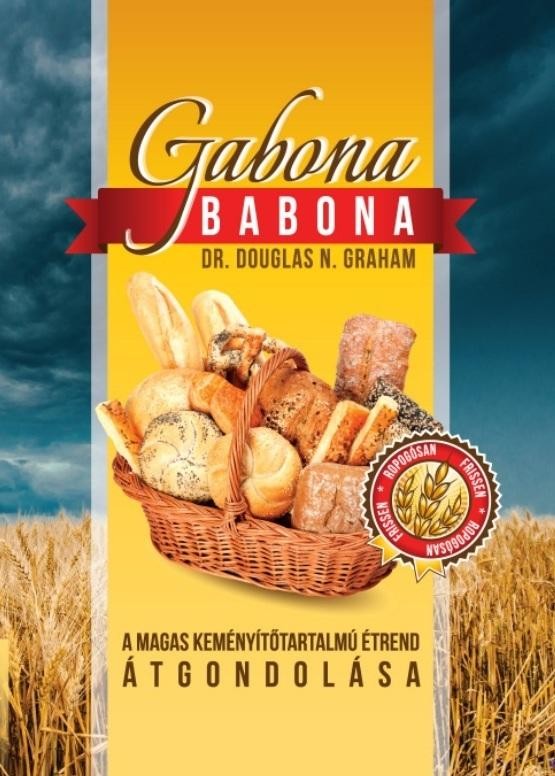 GABONA BABONA - A MAGAS KEMÉNYÍTŐTARTALMÚ ÉTREND ÁTGONDOLÁSA (2014)