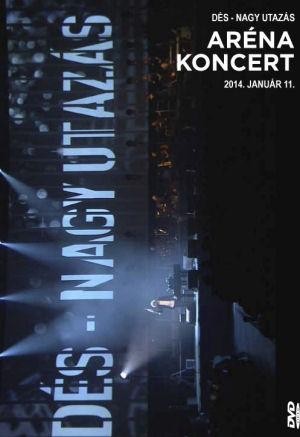 DÉS - NAGY UTAZÁS - ARÉNA KONCERT - DVD - (2014)