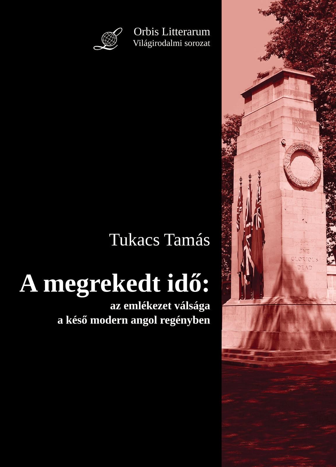 A MEGREKEDT IDŐ: AZ EMLÉKEZET VÁLSÁGA A KÉSŐ MODERN ANGOL REGÉNYBEN (2014)