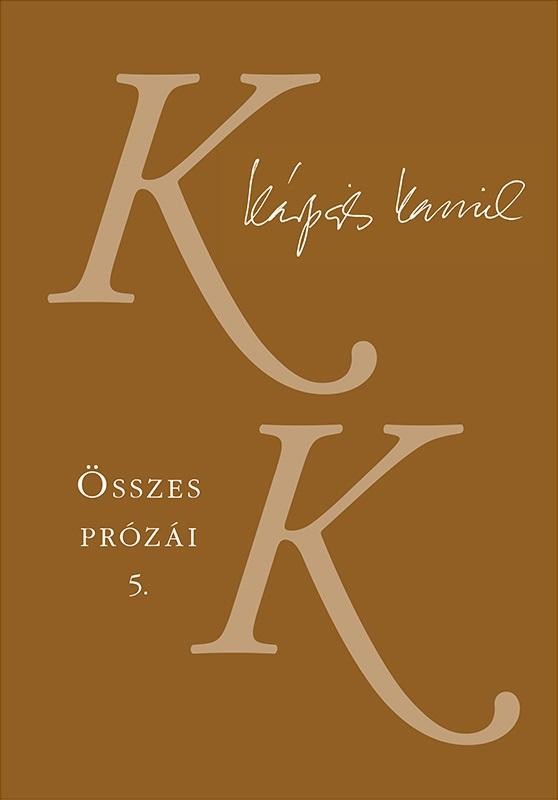 KÁRPÁTI KAMIL ÖSSZES PRÓZÁI 5-6. (2014)