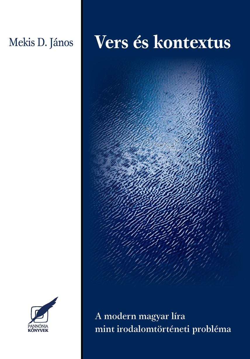 VERS ÉS KONTEXTUS - A MODERN MAGYAR LÍRA MINT IRODALOMTÖRTÉNETI PROBLÉMA (2014)