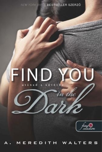 FIND YOU IN THE DARK - UTÁNAD A SÖTÉTBE - FŰZÖTT (2014)