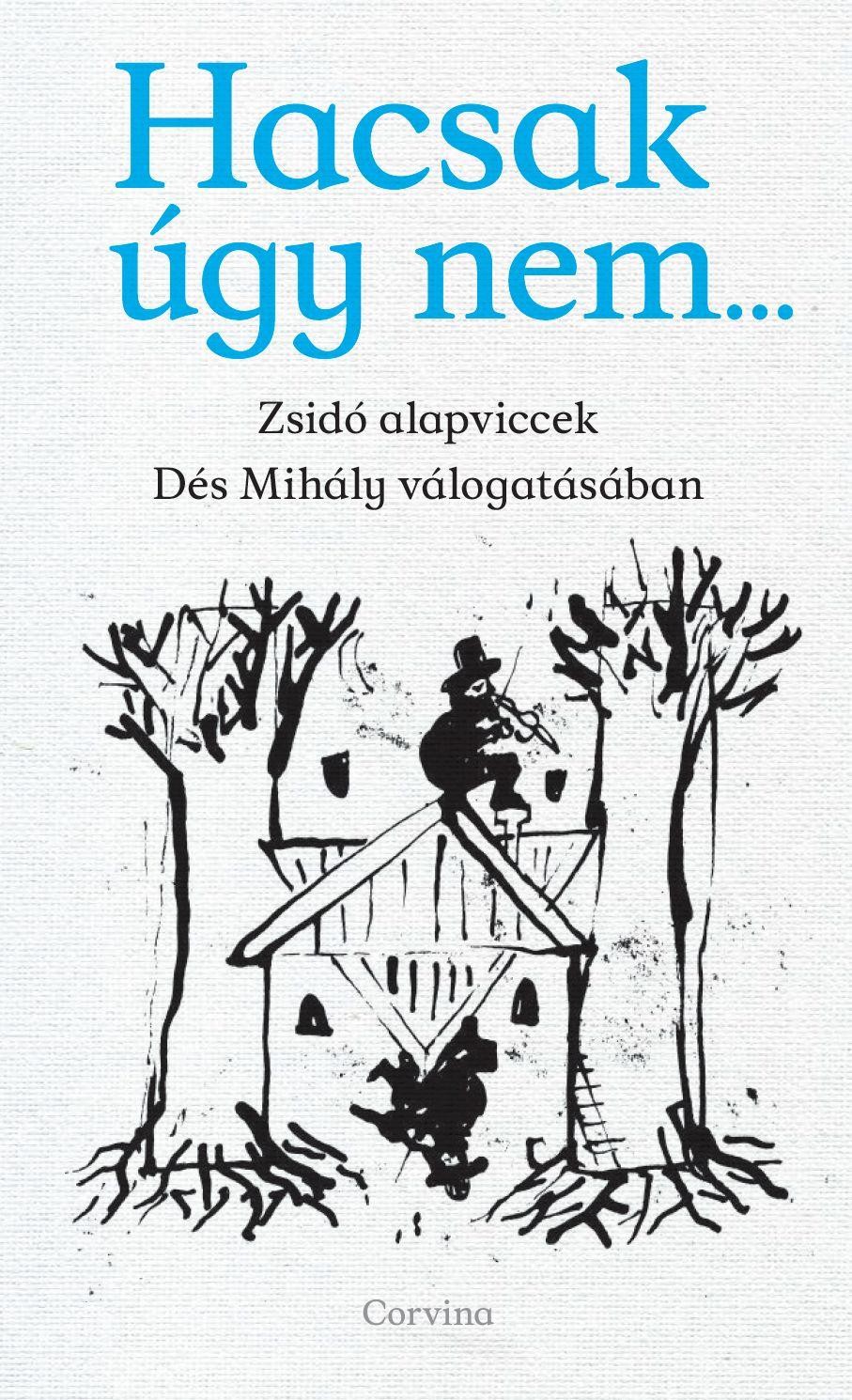 HACSAK ÚGY NEM... - ZSIDÓ ALAPVICCEK DÉS MIHÁLY VÁLOGATÁSÁBAN (2014)