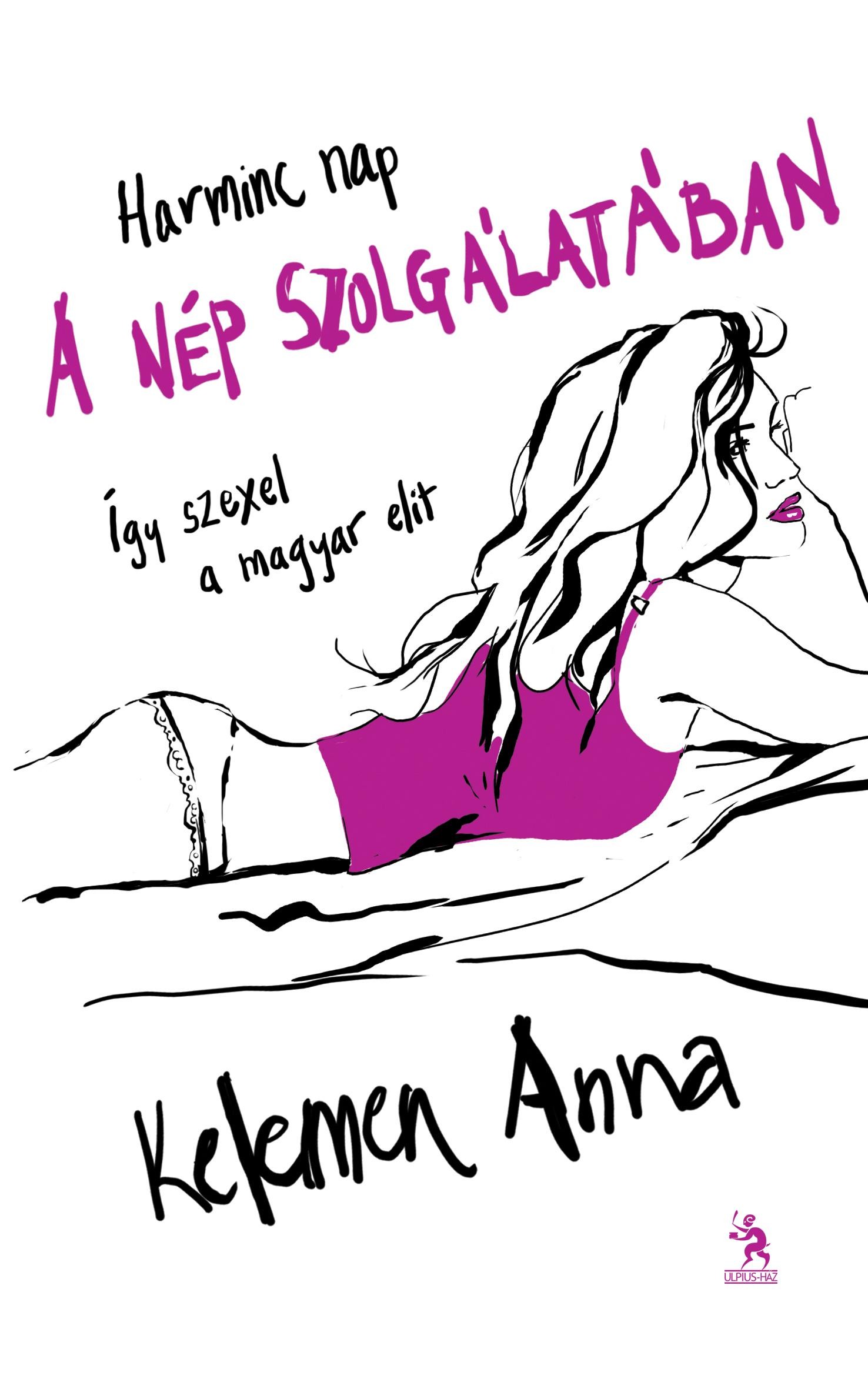 HARMINC NAP A NÉP SZOLGÁLATÁBAN - ÍGY SZEXEL A MAGYAR ELIT (2014)